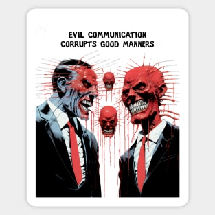 Corrupt Politics: Evil Communication Corrupts Good Manners on a light (Knocked Out) background Sticker